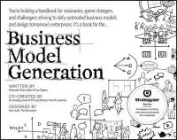 Business Model Generation: A Handbook for Visionaries, Game Changers, and C