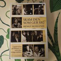 Skam den som ger sig : upplevelser p&aring; Malm&ouml;-TV och i den &ouml;vriga v&auml;rlden