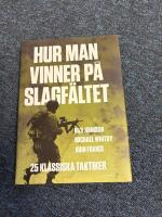 Hur man vinner p&aring; slagf&auml;ltet : 25 klassiska taktiker