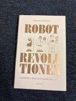 Robotrevolutionen : Sverige i den nya maskinåldern