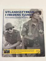 Utlandsstyrkan i fredens tjänst : försvarsmaktens internationella insatser