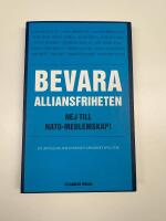 Bevara alliansfriheten : nej till Nato-medlemskap!