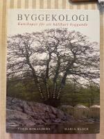 Byggekologi : kunskaper f&ouml;r ett h&aring;llbart byggande