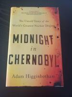 Midnight in Chernobyl - the untold story of the world's greatest nuclear disaster