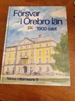 F&ouml;rsvar i &Ouml;rebro l&auml;n : 1900-talet