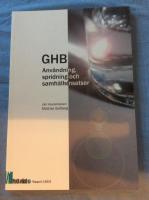 GHB : anv&auml;ndning, spridning och samh&auml;llsinsatser