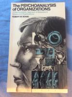 The psychoanalysis of organizations : a psychoanalytic approach to behaviour in groups and organizations
