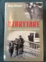 Utbrytare : s&aring; lyckades Sveriges mest k&auml;nda f&aring;ngar fly