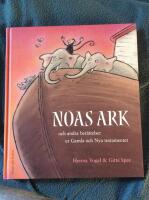Noas ark : och andra ber&auml;ttelser ur Gamla och Nya testamentet