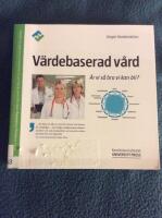 V&auml;rdebaserad v&aring;rd : &auml;r vi s&aring; bra vi kan bli?