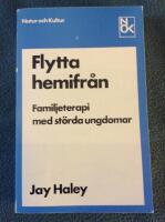 Flytta hemifr&aring;n : familjeterapi med st&ouml;rda ungdomar