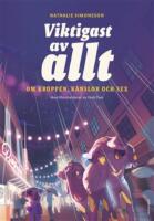 Viktigast av allt: Om kroppen, k&auml;nslor och sex