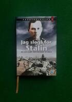 Jag slogs f&ouml;r Stalin : med R&ouml;da arm&eacute;n fr&aring;n Stalingrad till Berlin