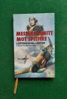 Messerschmitt mot Spitfire : luftens duellanter - vilket plan var b&auml;st?