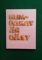 Hembakat &auml;r b&auml;st : Recept p&aring; 30 klassiska recept. Allt fr&aring;n sm&aring; kakor till stora t&aring;rtor.