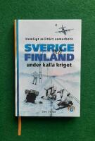 Sverige och Finland under kalla kriget : hemligt milit&auml;rt samarbete