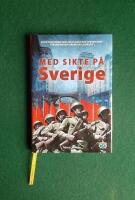Med sikte p&aring; Sverige : Sovjetunionens hemliga planer och operationer i Skandinavien under kalla kriget
