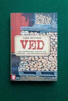 Ved : allt om huggning, stapling och torkning - och vedeldningens sj&auml;l