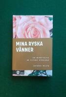 Mina ryska v&auml;nner : en ber&auml;ttelse om Putins Ryssland