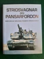 Stridsvagnar och pansarfordon - &ouml;ver 240 av v&auml;rldens fr&auml;msta stridsvagnar