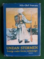 Undan stormen - Sverige under f&ouml;rsta v&auml;rldskriget