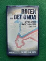 Roten till det onda : Uppdelningen av Mellan&ouml;stern 1916-2016