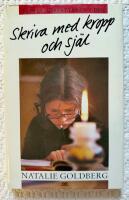 Skriva med kropp och sj&auml;l : Befria f&ouml;rfattaren i dig!