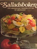 Salladsboken: 268 salladsrecept, klassiska och nya, 30 salladss&aring;ser
