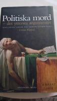 Politiska mord : det yttersta argumentet : fr&aring;n Julius Caesar till Martin Luther King