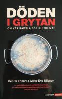 D&ouml;den i grytan : om v&aring;r r&auml;dsla f&ouml;r riktig mat