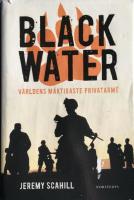 Blackwater : v&auml;rldens m&auml;ktigaste privatarm&eacute;