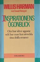 Inspirationens &ouml;gonblick : [om hur id&eacute;er uppst&aring;r och hur man kan utveckla sina dolda resurser]