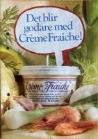 Det blir godare med Cr&egrave;me Fraiche