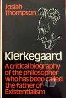 Kierkegaard A critical biography of the philosopher who has been called the father of Existentialism