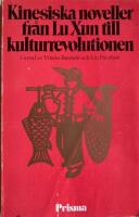 Kinesiska noveller fr&aring;n Lu Xun till kulturrevolutionen