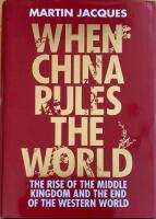 When China rules the world : the rise of the Middle Kingdom and the end of the Western World