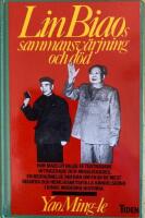 Lin Biaos sammansv&auml;rjning och d&ouml;d : hur Maos utvalde eftertr&auml;dare intrigerade och misslyckades : en redog&ouml;relse inifr&aring;n om en av de mest bisarra och hemlighetsfulla h&auml;ndelserna i Kinas moderna historia
