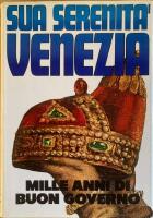 Sua Serenit&agrave; Venezia Mille anni buon governo