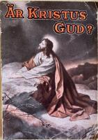 &Auml;r Kristus Gud?