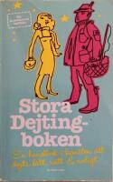 Stora dejtingboken : en handbok i konsten att dejta l&auml;tt, r&auml;tt & roligt