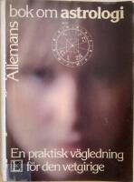 Allemans bok om astrologi : [en praktisk v&auml;gledning f&ouml;r den vetgirige]