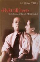 Flykt till livet - ber&auml;ttelsen om Erika och Klaus Mann