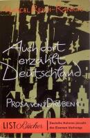 Auch dort erz&auml;hlt Deutschland. Prosa von "Dr&uuml;ben."