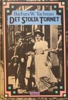 Det stolta tornet : v&auml;rlden f&ouml;re f&ouml;rsta v&auml;rldskriget: 1890-1914