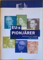 EU:s pionj&auml;rer  Banbrytarna som byggde dagens Europa