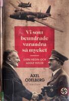 Vi som beundrade varandra s&aring; mycket : Sven Hedin och Adolf Hitler