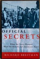 Official secrets : what the Nazis planned, what the British and Americans knew