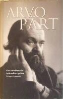 Arvo P&auml;rt : om musiken vid tystnadens gr&auml;ns