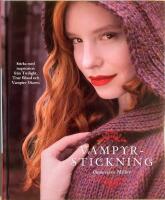 Vampyrstickning : sticka med inspiration fr&aring;n Twilight, True Blood och Vamp