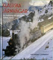Klassiska j&auml;rnv&auml;gar : en hyllning till g&aring;ngna tiders resor